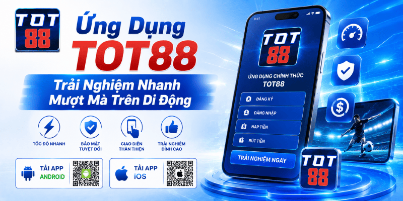 Ứng dụng TOT88 tối ưu trải nghiệm cá cược trên thiết bị di động