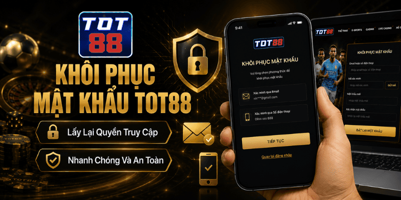 Khôi phục mật khẩu TOT88 nhanh chóng khi quên thông tin đăng nhập