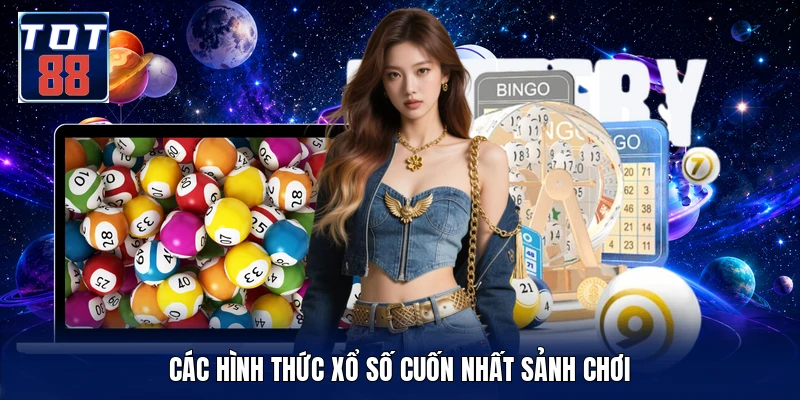 Các hình thức xổ số cuốn nhất sảnh chơi
