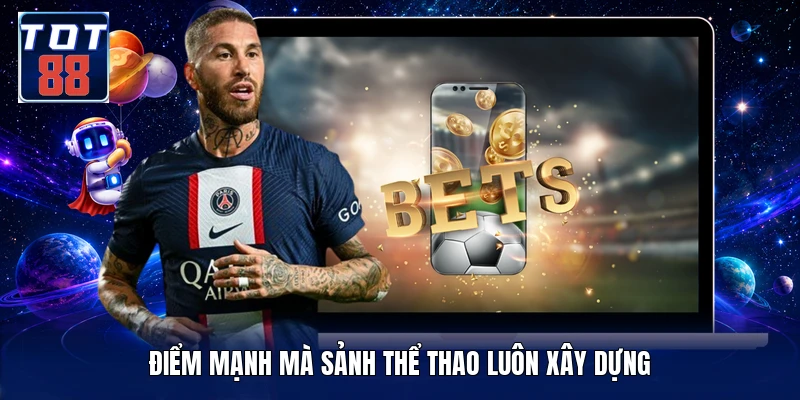 Điểm mạnh mà sảnh thể thao luôn xây dựng
